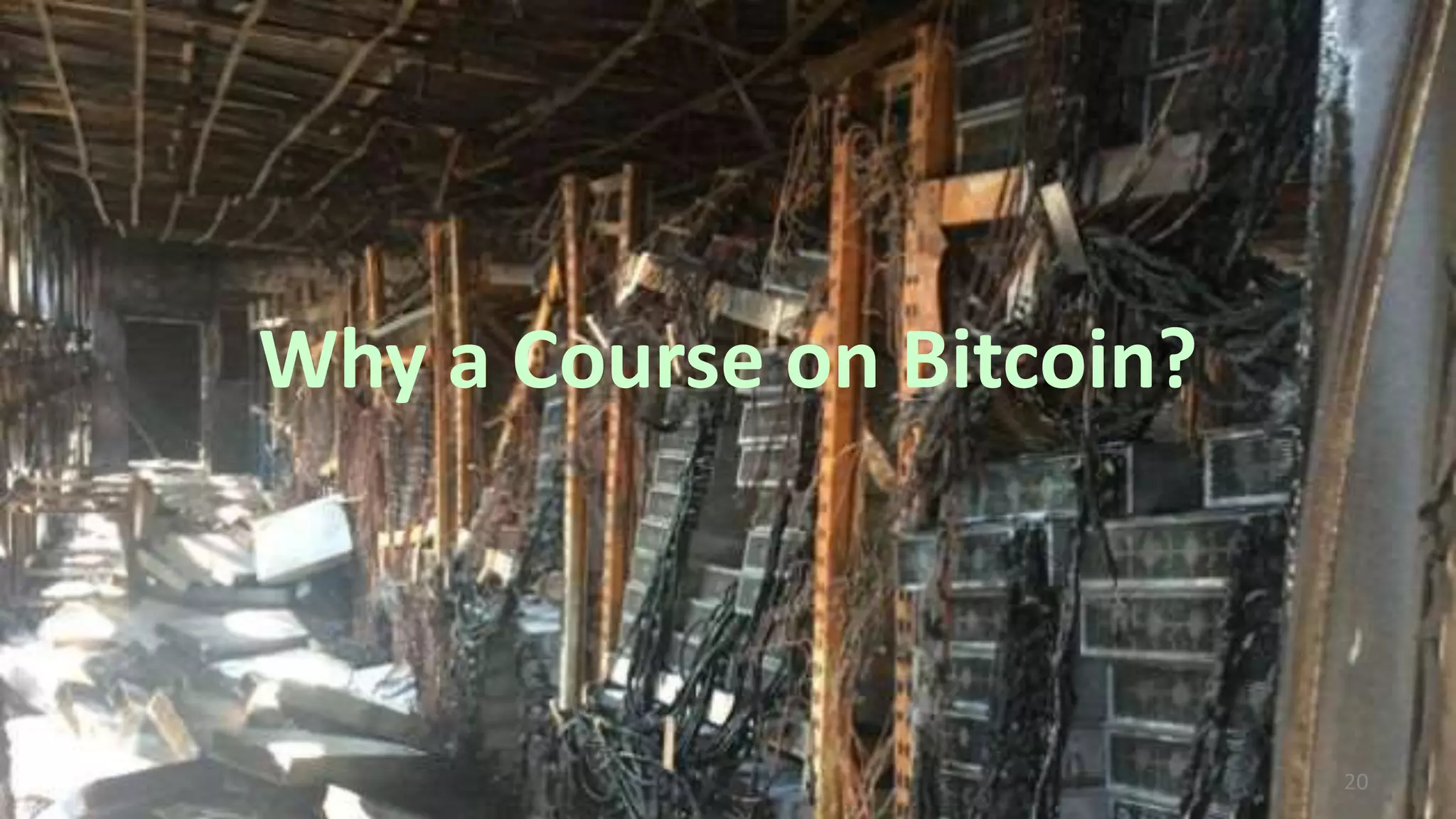 Why a Course on Bitcoin?
20
 