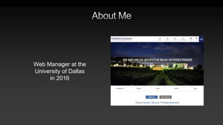 Web Manager at the
University of Dallas
in 2016
 