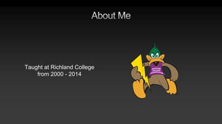 Taught at Richland College
from 2000 - 2014
 