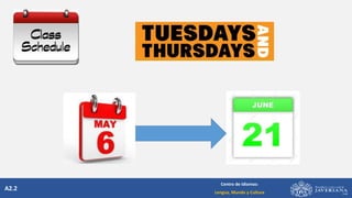 A2.2
Centro de Idiomas:
Lengua, Mundo y Cultura
 