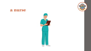 a nurse
 