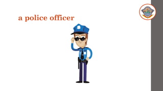 a police officer
 
