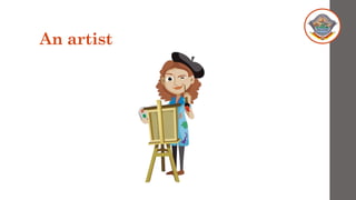 An artist
 