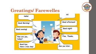 Greatings/ Farewelles
 