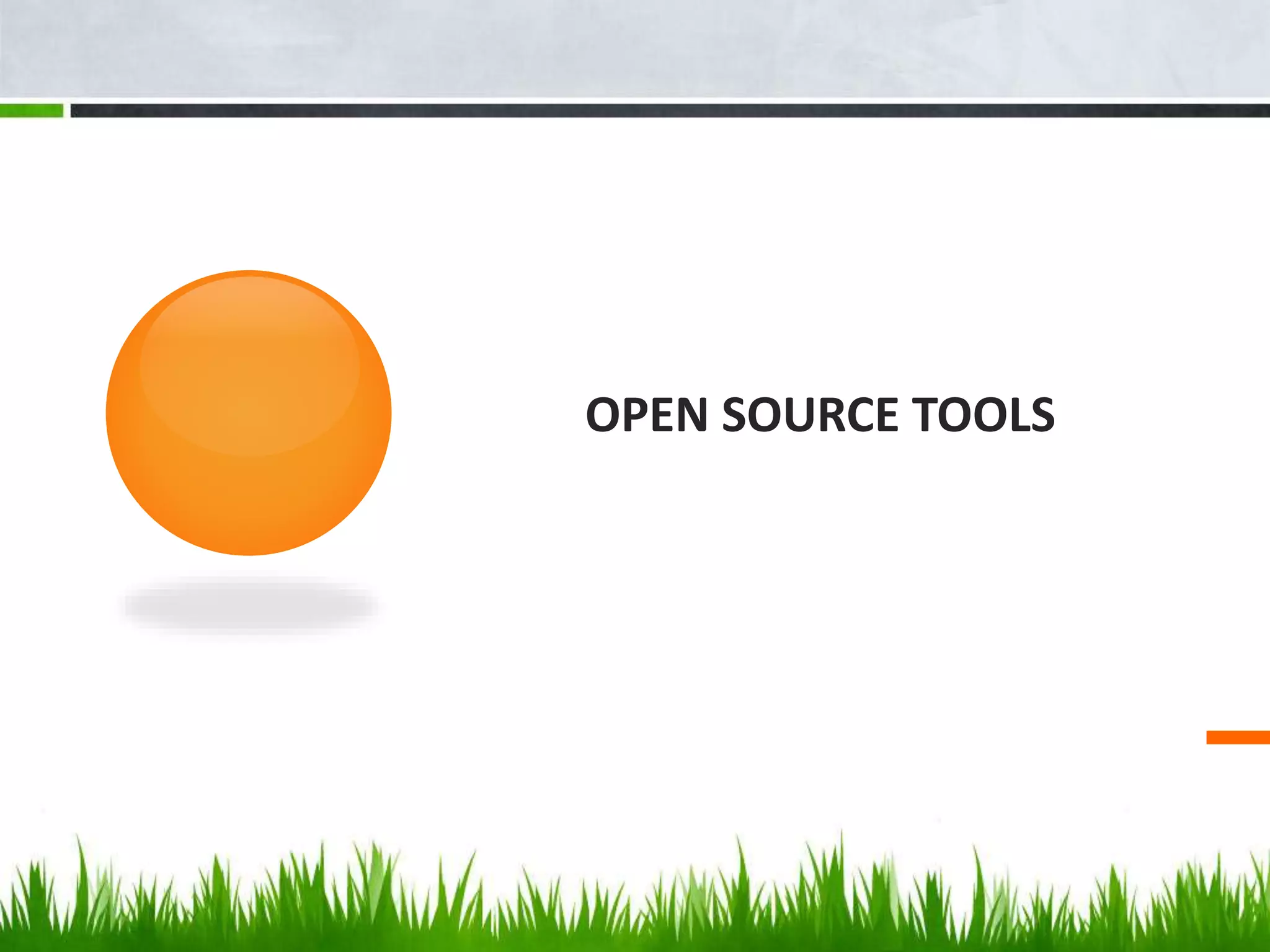 OPEN SOURCE TOOLS
 