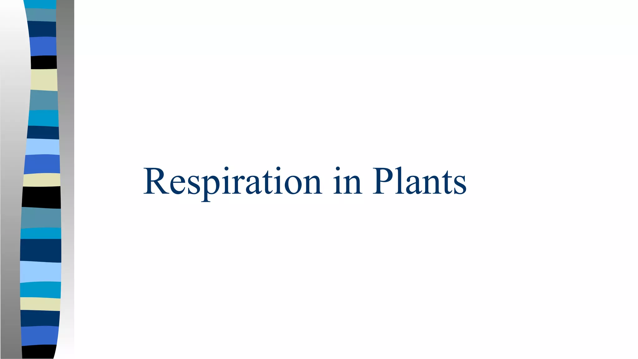 Respiration in Plants
 