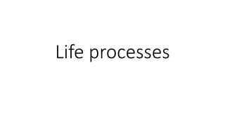 Life processes
 