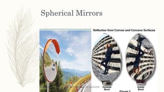 Spherical Mirrors
Prepared By : Vivek Sawhney, PGT PHYSICS, KV, JALGAON
 