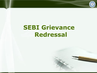 SEBI Grievance
Redressal
 