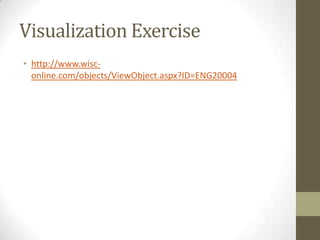 Visualization Exercise
• http://www.wisc-
  online.com/objects/ViewObject.aspx?ID=ENG20004
 