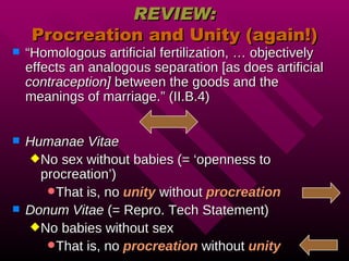 REVIEW: Procreation and Unity (again!) ,[object Object],[object Object],[object Object],[object Object],[object Object],[object Object],[object Object]