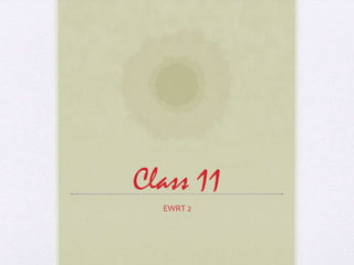 Class 11
  EWRT 2
 