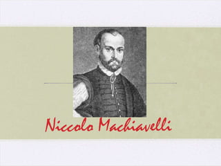 Niccolo Machiavelli
 