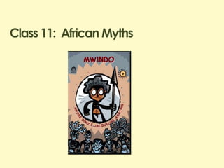 Class 11: African Myths

 