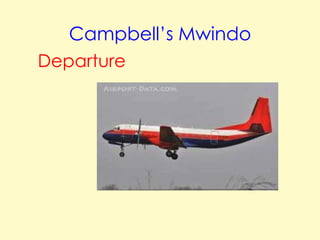 Campbell’s Mwindo
Departure

 