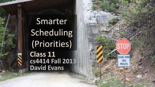 Smarter
Scheduling
(Priorities)

 
