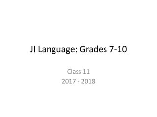 JI Language: Grades 7-10
Class 11
2017 - 2018
 