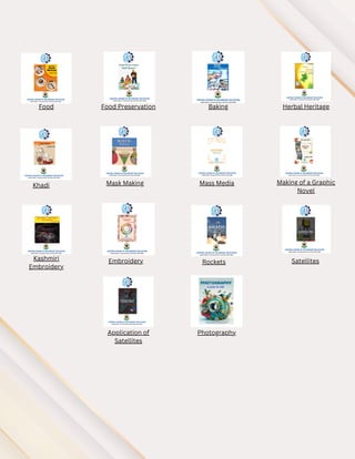 Food Food Preservation Baking Herbal Heritage
Khadi Mask Making Mass Media Making of a Graphic
Novel
Kashmiri
Embroidery
Embroidery Rockets Satellites
Application of
Satellites
Photography
 