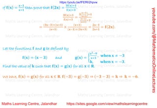 youtube.com/@MathematicsOnlineLectures
If 𝐟(𝐱) =
𝐱−𝟏
𝐱+𝟏
then prove that 𝐟(𝟐𝐱) =
𝟑𝐟(𝐱)+𝟏
𝐟(𝐱)+𝟑
.
𝟑𝐟(𝐱)+𝟏
𝐟(𝐱)+𝟑
=
𝟑(
𝐱−𝟏
𝐱+𝟏
)+𝟏
(𝐱−𝟏)
(𝐱+𝟏)
+𝟑
=
(𝟑𝐱−𝟑)+(𝐱+𝟏)
(𝐱+𝟏)
×
(𝐱+𝟏)
(𝐱−𝟏)+(𝟑𝐱+𝟑)
=
𝟐𝐱−𝟏
𝟐𝐱+𝟏
= 𝐟(𝟐𝐱).
Let the functions 𝐟 and 𝐠 be defined by
𝐟(𝐱) = (𝐱 − 𝟑) and 𝐠(𝐱) = {
𝐱𝟐−𝟗
𝐱+𝟑
, 𝐰𝐡𝐞𝐧 𝐱 ≠ −𝟑
𝐤, 𝐰𝐡𝐞𝐧 𝐱 = −𝟑.
Find the value of 𝐤 such that 𝐟(𝐱) = 𝐠(𝐱) for all 𝐱 ∈ 𝐑.
We have, 𝐟(𝐱) = 𝐠(𝐱) for all 𝐱 ∈ 𝐑. 𝐟(−𝟑) = 𝐠(−𝟑) ⇒ (−𝟑 − 𝟑) = 𝐤 ⇒ 𝐤 = −𝟔.
Maths Learning Centre, Jalandhar Maths Learning Centre, Jalandhar Maths Learning Centre, Jalandhar
Maths Learning Centre, Jalandhar Maths Learning Centre, Jalandhar Maths Learning Centre, Jalandhar
Maths Learning Centre, Jalandhar Maths Learning Centre, Jalandhar Maths Learning Centre, Jalandhar
Maths Learning Centre, Jalandhar Maths Learning Centre, Jalandhar Maths Learning Centre, Jalandhar
Maths Learning Centre, Jalandhar Maths Learning Centre, Jalandhar Maths Learning Centre, Jalandhar
Maths Learning Centre, Jalandhar Maths Learning Centre, Jalandhar Maths Learning Centre, Jalandhar
Maths Learning Centre, Jalandhar Maths Learning Centre, Jalandhar Maths Learning Centre, Jalandhar
https://youtu.be/fFEfRr2hpvw
 