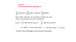 Continue…
Thermochemical Equations
 