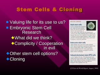 Stem Cells &  Cloning ,[object Object],[object Object],[object Object],[object Object],[object Object],[object Object],(US News & World Report, August, 2009) 
