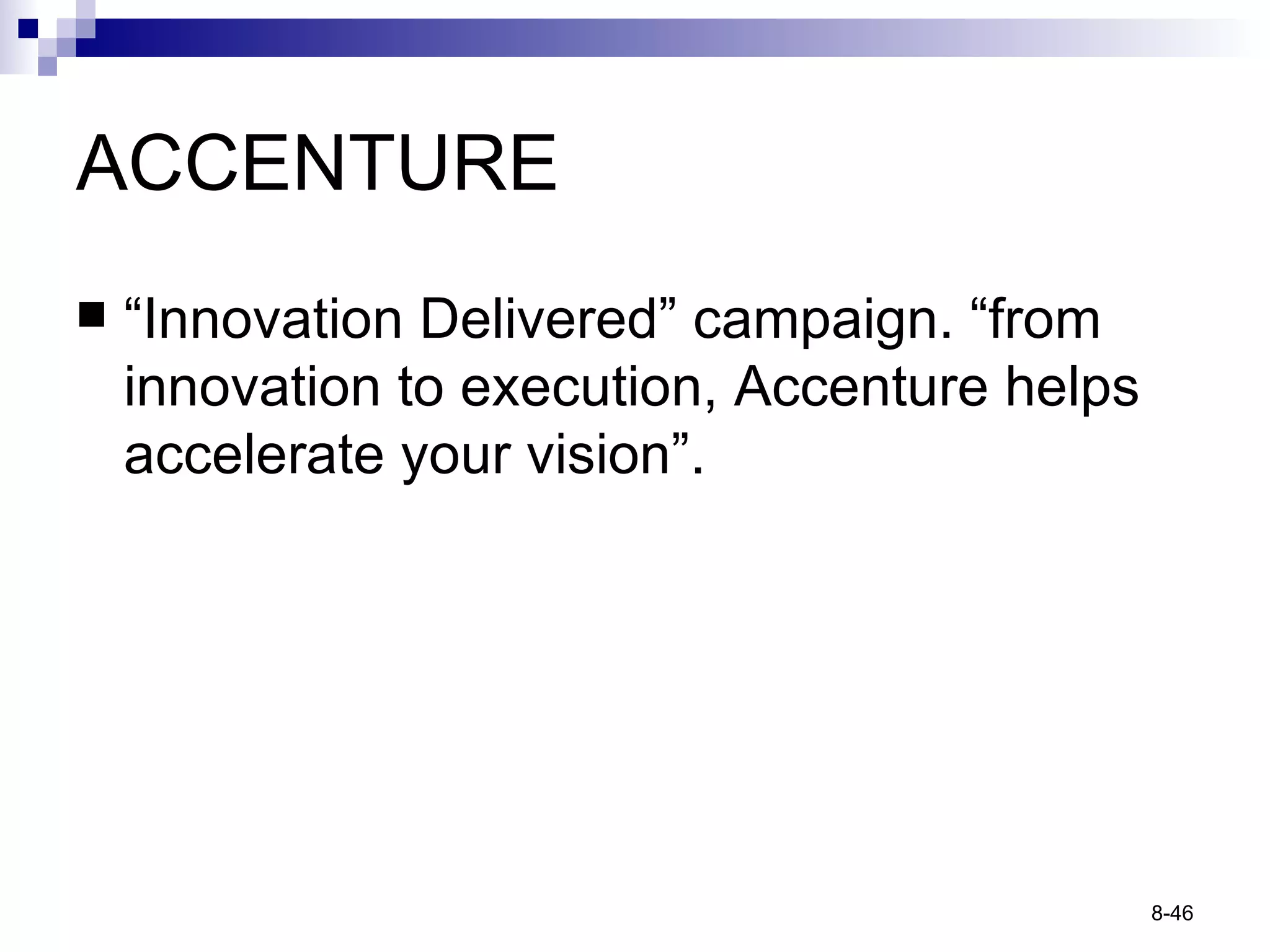ACCENTURE “ Innovation Delivered” campaign. “from innovation to execution, Accenture helps accelerate your vision”. 