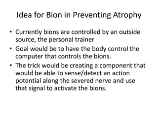 Both are used to stimulate muscle contractionDifferencesImplantable FESBION™ Not battery powered