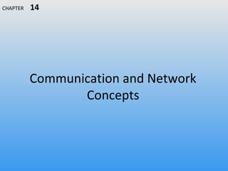 Communication and Network
Concepts
CHAPTER 14
 