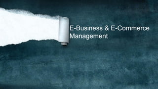 E-Business & E-Commerce
Management
 