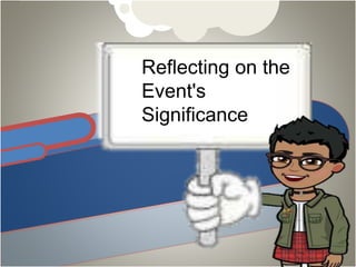 Reflecting on the
Event's
Significance
 
