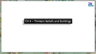 CH 4 – Thinkers Beliefs and Buildings
 