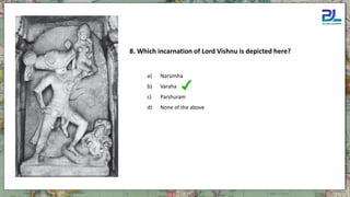 8. Which incarnation of Lord Vishnu is depicted here?
a) Narsimha
b) Varaha
c) Parshuram
d) None of the above
 