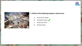 a) Hazara Rama Temple
b) Virupaksha Temple
c) Pampa Devi Shrine
d) Vitthala Temple
3. Which of the following temple is shown here-
 