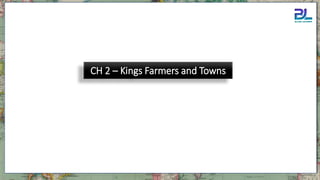 CH 2 – Kings Farmers and Towns
 