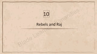Rebels and Raj
10
 