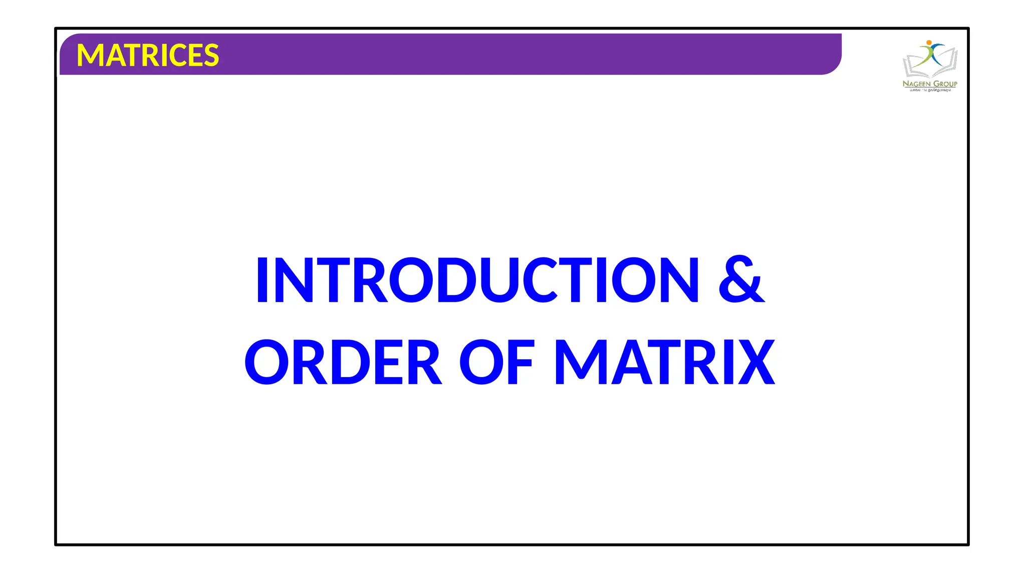 Class_12_Maths_1_Matrices_Introduction,_order_of_matrix_up_to_scalar.ppt