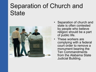 Separation of Church and State <ul><li>Separation of church and state is often contested by people who believe religion sh...
