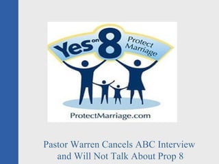 Pastor Warren Cancels ABC Interview  and Will Not Talk About Prop 8 
