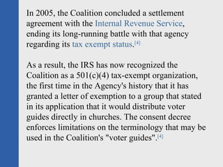 In 2005, the Coalition concluded a settlement agreement with the  Internal Revenue Service , ending its long-running battl...