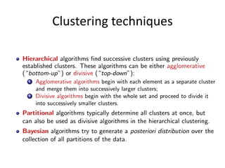 Clustering techniques
 