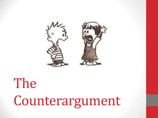 The
Counterargument
 
