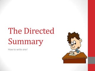 The Directed
Summary
How to write one!
 