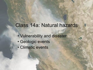 Class 14a: Natural hazards ,[object Object],[object Object],[object Object]