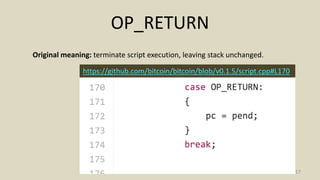 OP_RETURN
17
Original meaning: terminate script execution, leaving stack unchanged.
https://github.com/bitcoin/bitcoin/blob/v0.1.5/script.cpp#L170
 