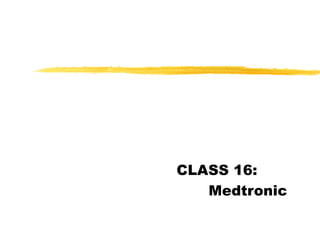 CLASS 16:
Medtronic
 