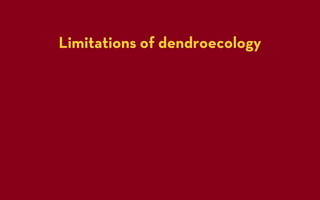 Limitations of dendroecology
 