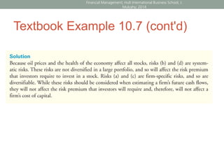 Textbook Example 10.7 (cont'd)
Financial Management; Hult International Business School; J.
Mulcahy; 2014
 