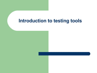 Introduction to testing tools  