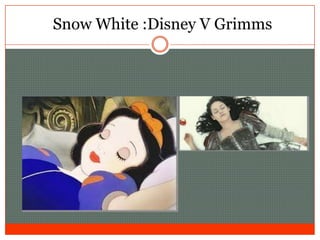 Snow Snow White :Disney V Grimms

 