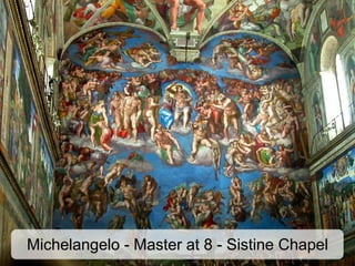 Michelangelo - Master at 8 - Sistine Chapel
 